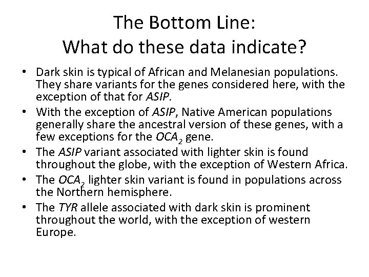 The Bottom Line: What do these data indicate? • Dark skin is typical of