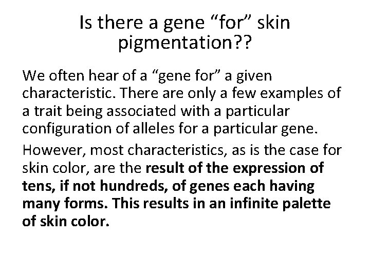 Is there a gene “for” skin pigmentation? ? We often hear of a “gene