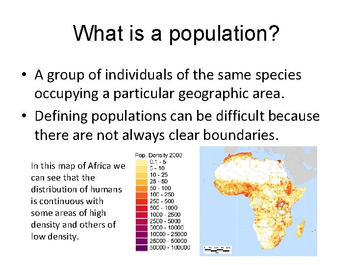 What is a population? • A group of individuals of the same species occupying