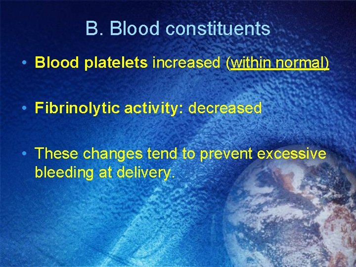 B. Blood constituents • Blood platelets increased (within normal) • Fibrinolytic activity: decreased • B. Blood constituents • Blood platelets increased (within normal) • Fibrinolytic activity: decreased •