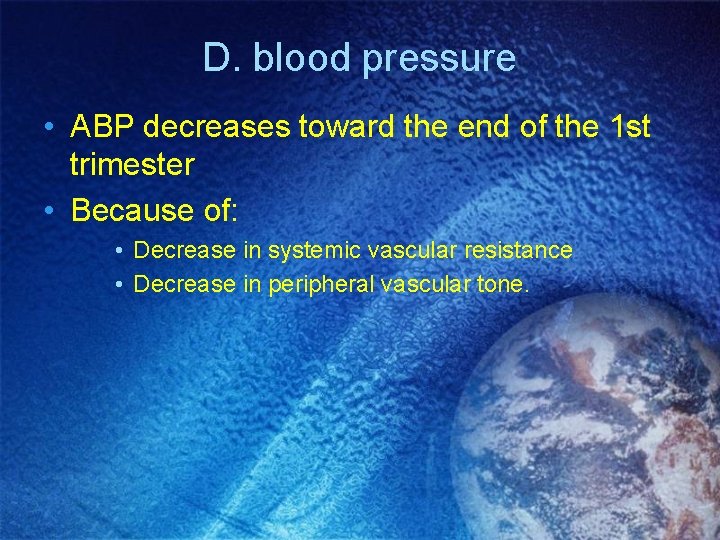 D. blood pressure • ABP decreases toward the end of the 1 st trimester D. blood pressure • ABP decreases toward the end of the 1 st trimester