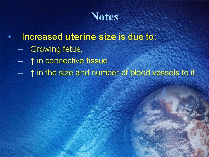 Notes • Increased uterine size is due to: – Growing fetus, – ↑ in Notes • Increased uterine size is due to: – Growing fetus, – ↑ in