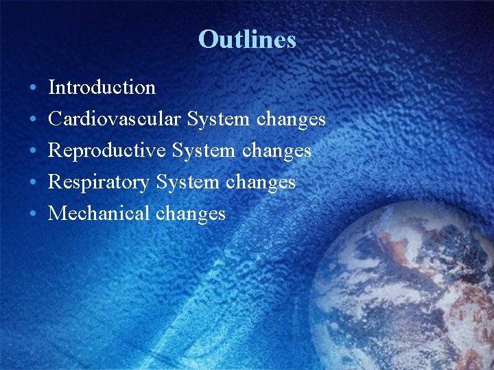 Outlines • • • Introduction Cardiovascular System changes Reproductive System changes Respiratory System changes Outlines • • • Introduction Cardiovascular System changes Reproductive System changes Respiratory System changes