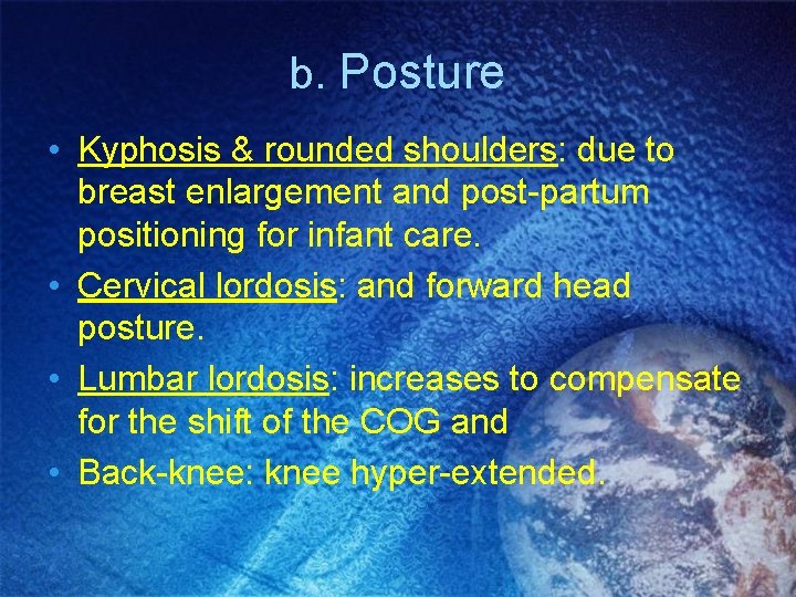 b. Posture • Kyphosis & rounded shoulders: due to breast enlargement and post-partum positioning b. Posture • Kyphosis & rounded shoulders: due to breast enlargement and post-partum positioning