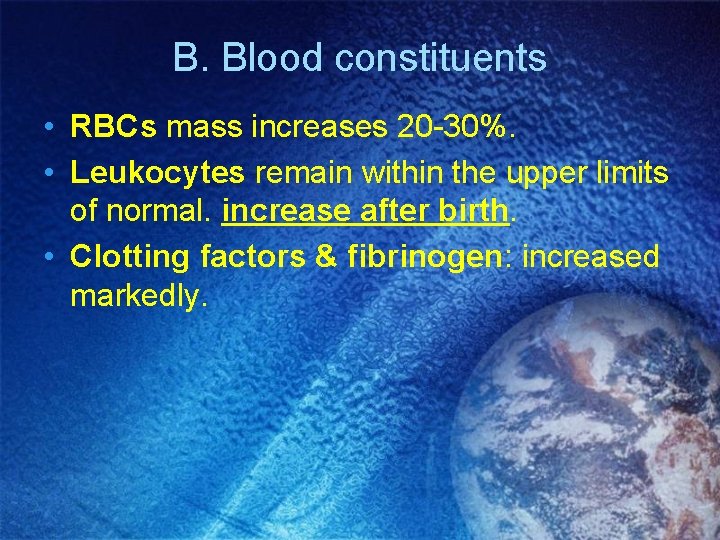 B. Blood constituents • RBCs mass increases 20 -30%. • Leukocytes remain within the B. Blood constituents • RBCs mass increases 20 -30%. • Leukocytes remain within the
