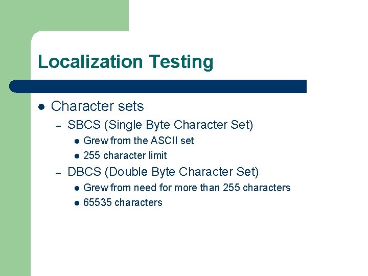 Localization Testing l Character sets – SBCS (Single Byte Character Set) l l –