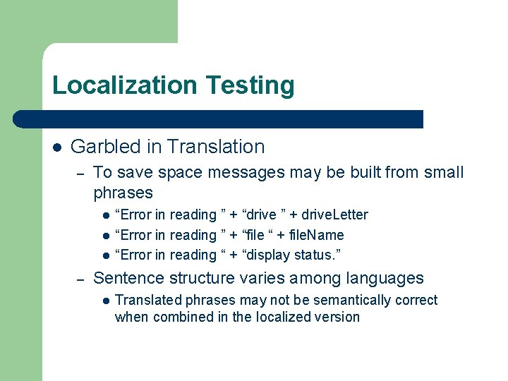 Localization Testing l Garbled in Translation – To save space messages may be built