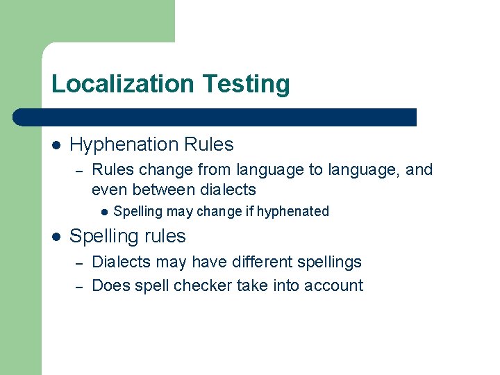 Localization Testing l Hyphenation Rules – Rules change from language to language, and even