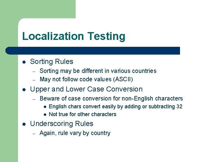 Localization Testing l Sorting Rules – – l Sorting may be different in various