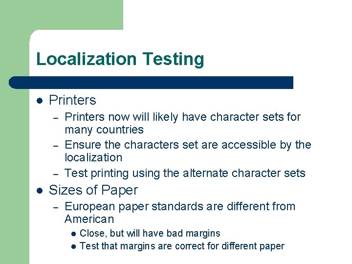 Localization Testing l Printers – – – l Printers now will likely have character