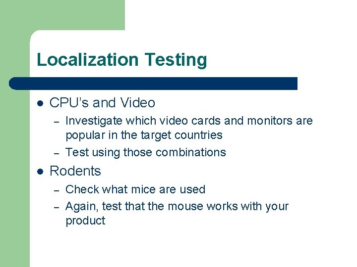 Localization Testing l CPU’s and Video – – l Investigate which video cards and