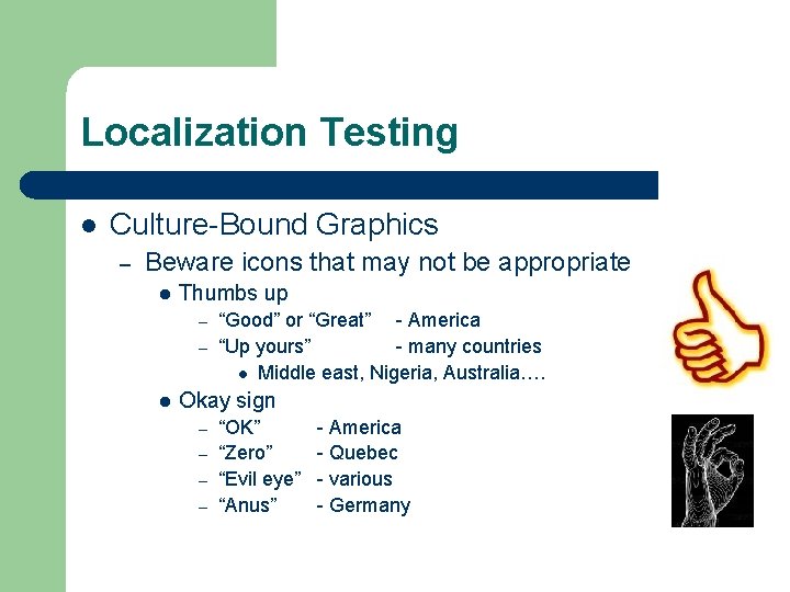 Localization Testing l Culture-Bound Graphics – Beware icons that may not be appropriate l