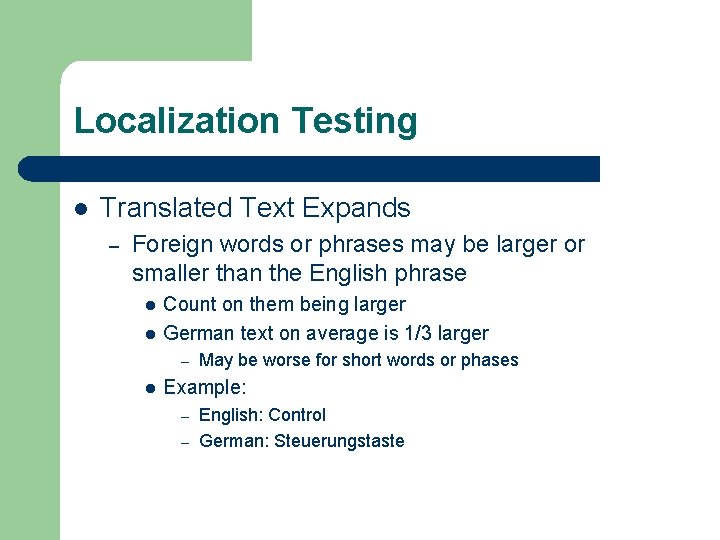 Localization Testing l Translated Text Expands – Foreign words or phrases may be larger