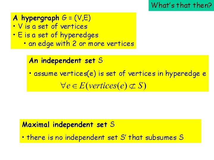 What’s that then? A hypergraph G = (V, E) • V is a set