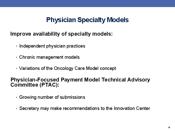 Physician Specialty Models Improve availability of specialty models: • Independent physician practices • Chronic