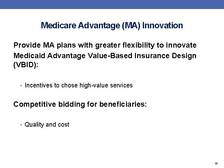 Medicare Advantage (MA) Innovation Provide MA plans with greater flexibility to innovate Medicaid Advantage