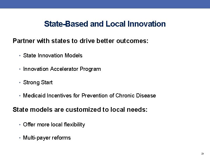 State-Based and Local Innovation Partner with states to drive better outcomes: • State Innovation