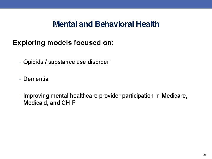 Mental and Behavioral Health Exploring models focused on: • Opioids / substance use disorder