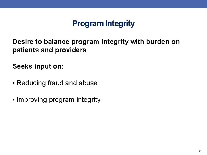 Program Integrity Desire to balance program integrity with burden on patients and providers Seeks