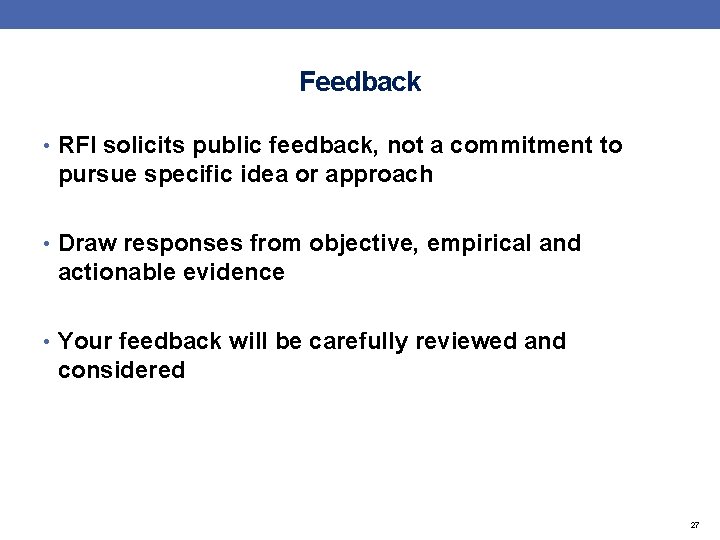 Feedback • RFI solicits public feedback, not a commitment to pursue specific idea or