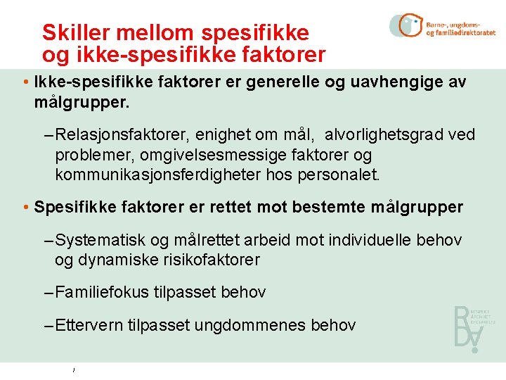 Skiller mellom spesifikke og ikke-spesifikke faktorer • Ikke-spesifikke faktorer er generelle og uavhengige av