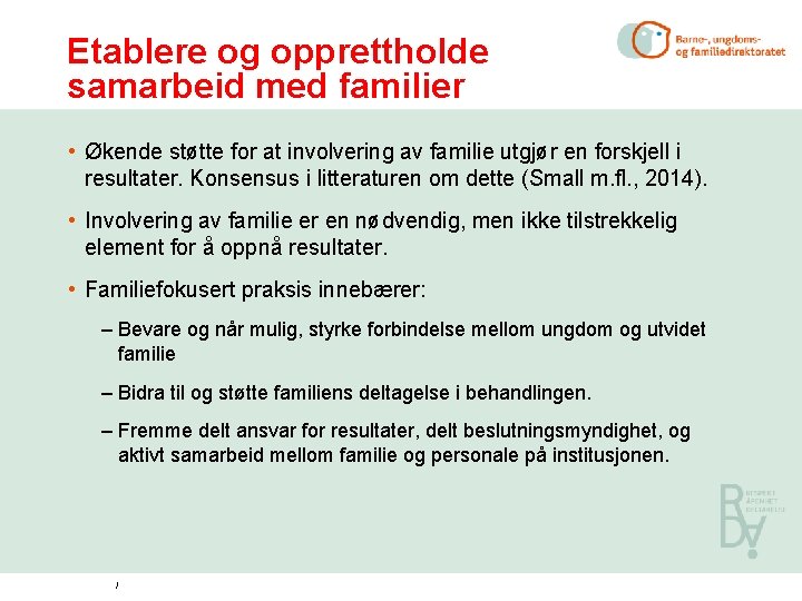 Etablere og opprettholde samarbeid med familier • Økende støtte for at involvering av familie