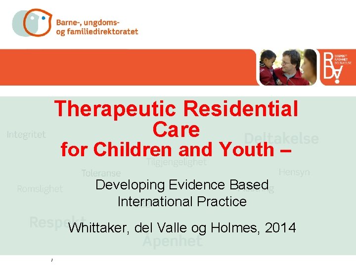 Therapeutic Residential Care for Children and Youth – Developing Evidence Based International Practice Whittaker,