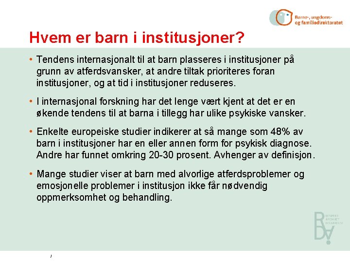 Hvem er barn i institusjoner? • Tendens internasjonalt til at barn plasseres i institusjoner