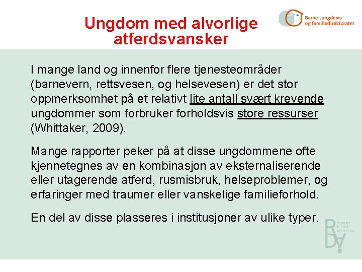 Ungdom med alvorlige atferdsvansker I mange land og innenfor flere tjenesteområder (barnevern, rettsvesen, og