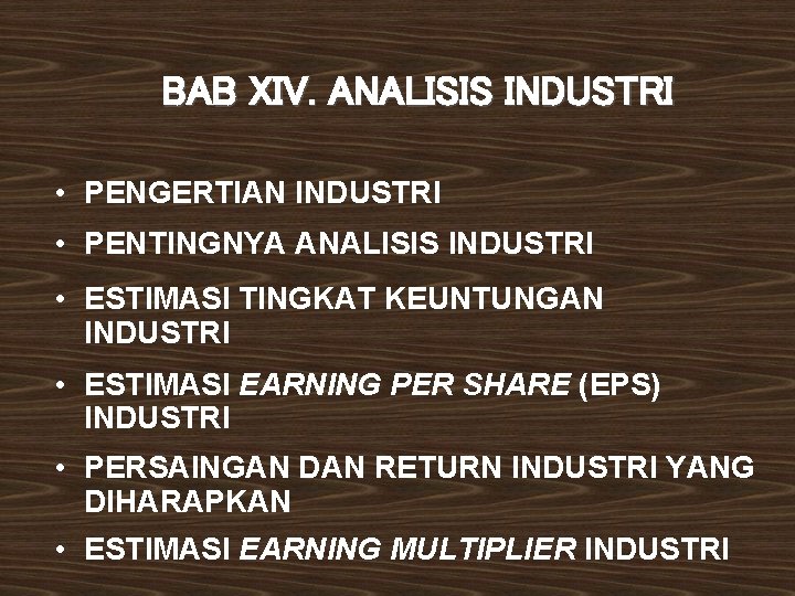 BAB XIV. ANALISIS INDUSTRI • PENGERTIAN INDUSTRI • PENTINGNYA ANALISIS INDUSTRI • ESTIMASI TINGKAT