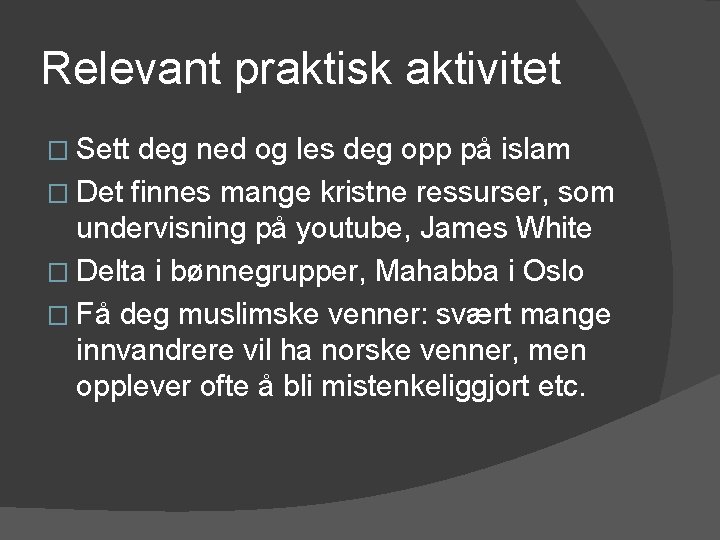 Relevant praktisk aktivitet � Sett deg ned og les deg opp på islam �