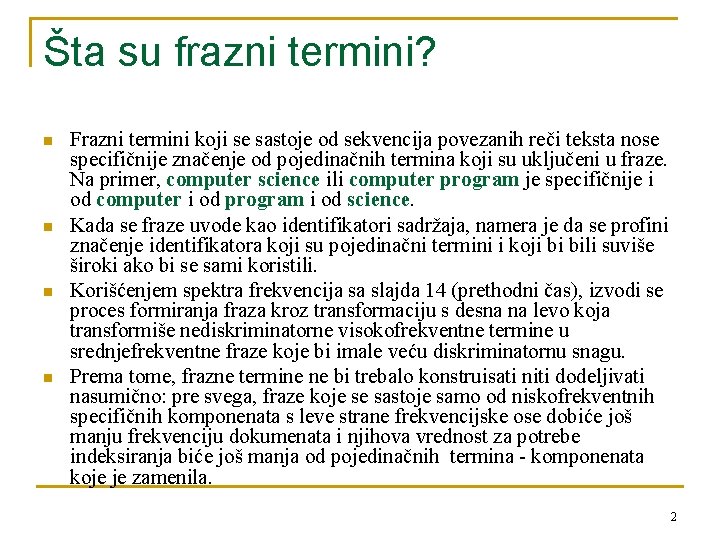 Šta su frazni termini? n n Frazni termini koji se sastoje od sekvencija povezanih