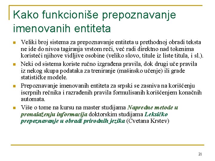 Kako funkcioniše prepoznavanje imenovanih entiteta n n Veliki broj sistema za prepoznavanje entiteta u