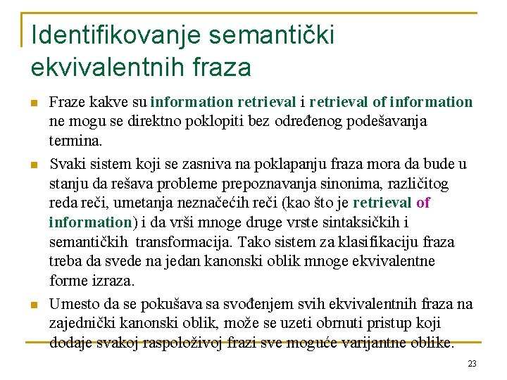 Identifikovanje semantički ekvivalentnih fraza n n n Fraze kakve su information retrieval i retrieval