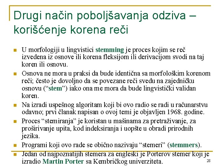 Drugi način poboljšavanja odziva – korišćenje korena reči n n n U morfologiji u