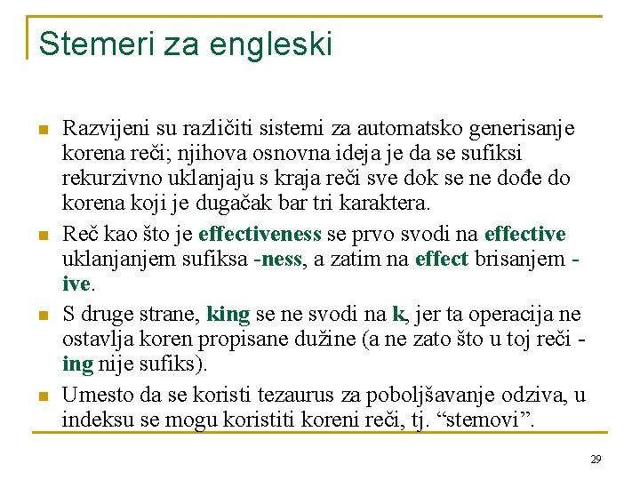 Stemeri za engleski n n Razvijeni su različiti sistemi za automatsko generisanje korena reči;