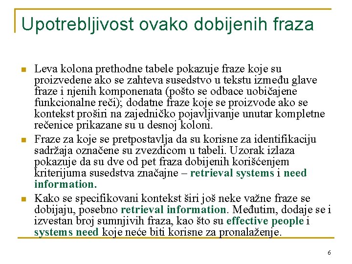 Upotrebljivost ovako dobijenih fraza n n n Leva kolona prethodne tabele pokazuje fraze koje