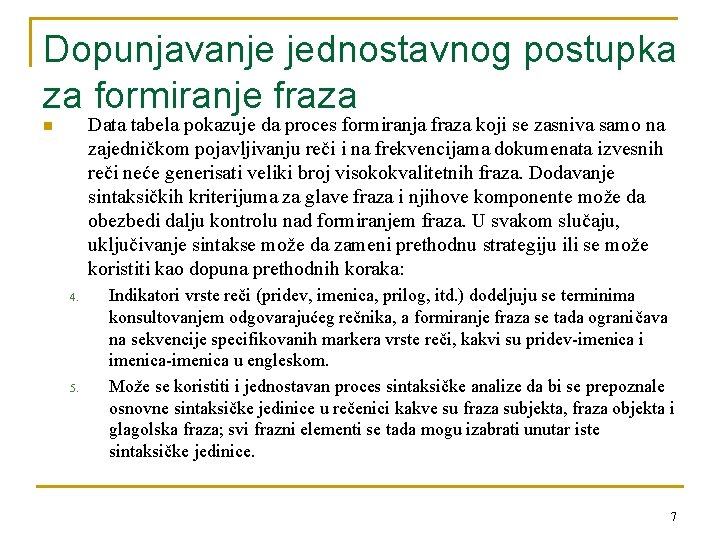 Dopunjavanje jednostavnog postupka za formiranje fraza Data tabela pokazuje da proces formiranja fraza koji