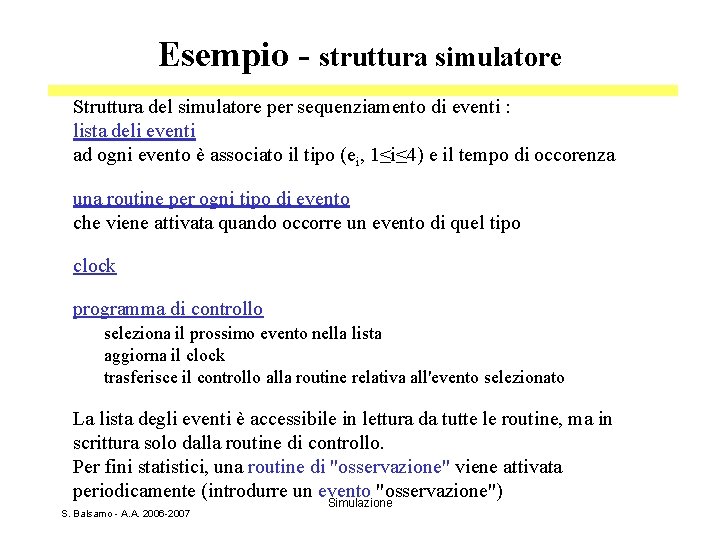 Esempio - struttura simulatore Struttura del simulatore per sequenziamento di eventi : lista deli