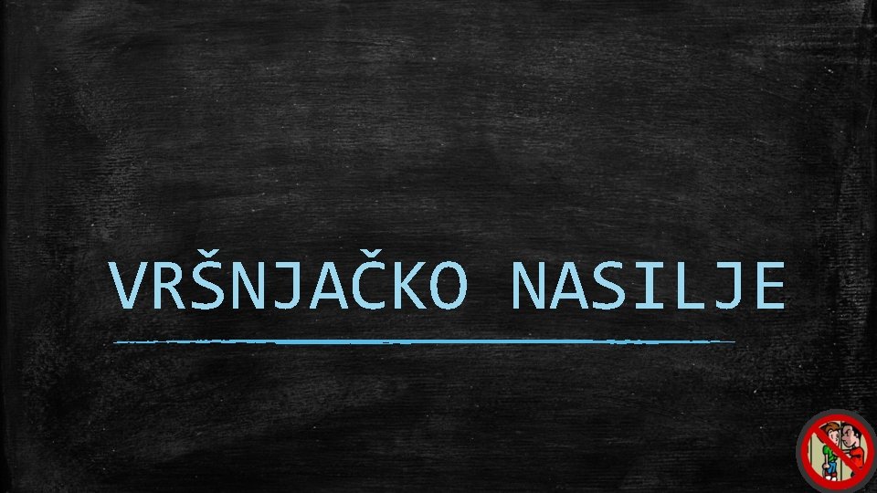 VRŠNJAČKO NASILJE 