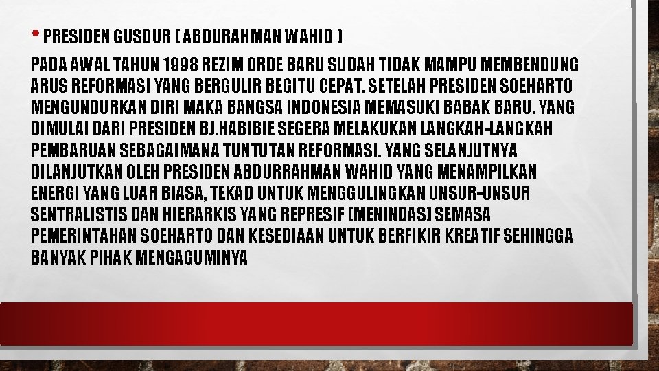 • PRESIDEN GUSDUR ( ABDURAHMAN WAHID ) PADA AWAL TAHUN 1998 REZIM ORDE • PRESIDEN GUSDUR ( ABDURAHMAN WAHID ) PADA AWAL TAHUN 1998 REZIM ORDE