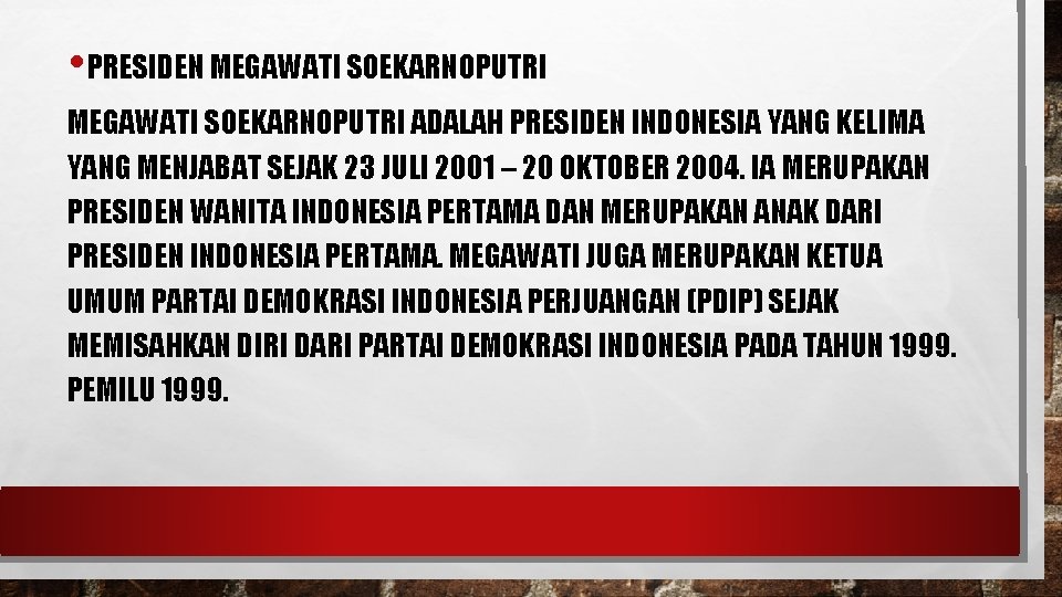 • PRESIDEN MEGAWATI SOEKARNOPUTRI ADALAH PRESIDEN INDONESIA YANG KELIMA YANG MENJABAT SEJAK 23 • PRESIDEN MEGAWATI SOEKARNOPUTRI ADALAH PRESIDEN INDONESIA YANG KELIMA YANG MENJABAT SEJAK 23