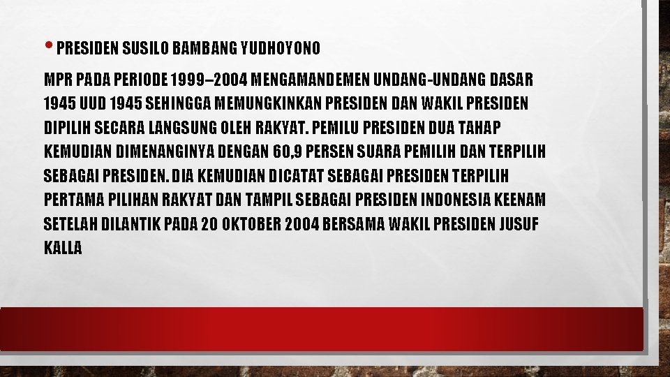 • PRESIDEN SUSILO BAMBANG YUDHOYONO MPR PADA PERIODE 1999– 2004 MENGAMANDEMEN UNDANG-UNDANG DASAR • PRESIDEN SUSILO BAMBANG YUDHOYONO MPR PADA PERIODE 1999– 2004 MENGAMANDEMEN UNDANG-UNDANG DASAR