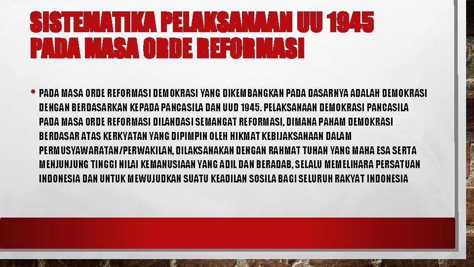 SISTEMATIKA PELAKSANAAN UU 1945 PADA MASA ORDE REFORMASI • PADA MASA ORDE REFORMASI DEMOKRASI SISTEMATIKA PELAKSANAAN UU 1945 PADA MASA ORDE REFORMASI • PADA MASA ORDE REFORMASI DEMOKRASI