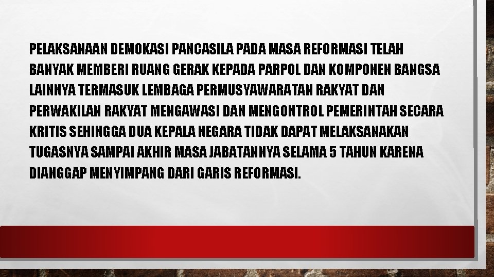 PELAKSANAAN DEMOKASI PANCASILA PADA MASA REFORMASI TELAH BANYAK MEMBERI RUANG GERAK KEPADA PARPOL DAN PELAKSANAAN DEMOKASI PANCASILA PADA MASA REFORMASI TELAH BANYAK MEMBERI RUANG GERAK KEPADA PARPOL DAN