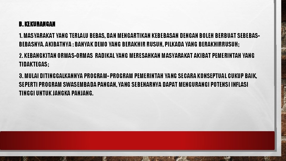 B. KEKURANGAN 1. MASYARAKAT YANG TERLALU BEBAS, DAN MENGARTIKAN KEBEBASAN DENGAN BOLEH BERBUAT SEBEBASNYA. B. KEKURANGAN 1. MASYARAKAT YANG TERLALU BEBAS, DAN MENGARTIKAN KEBEBASAN DENGAN BOLEH BERBUAT SEBEBASNYA.