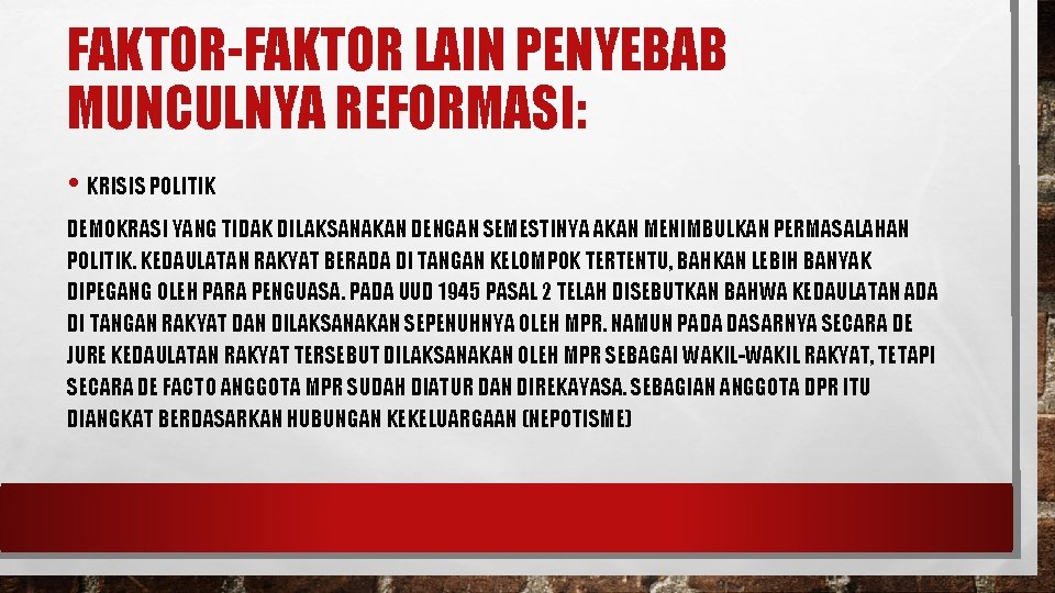 FAKTOR-FAKTOR LAIN PENYEBAB MUNCULNYA REFORMASI: • KRISIS POLITIK DEMOKRASI YANG TIDAK DILAKSANAKAN DENGAN SEMESTINYA FAKTOR-FAKTOR LAIN PENYEBAB MUNCULNYA REFORMASI: • KRISIS POLITIK DEMOKRASI YANG TIDAK DILAKSANAKAN DENGAN SEMESTINYA