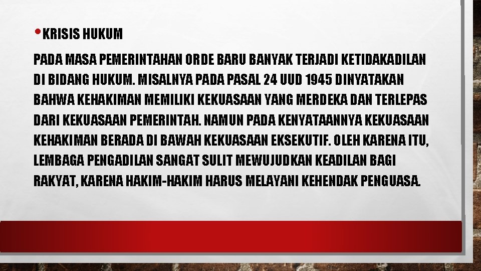 • KRISIS HUKUM PADA MASA PEMERINTAHAN ORDE BARU BANYAK TERJADI KETIDAKADILAN DI BIDANG • KRISIS HUKUM PADA MASA PEMERINTAHAN ORDE BARU BANYAK TERJADI KETIDAKADILAN DI BIDANG