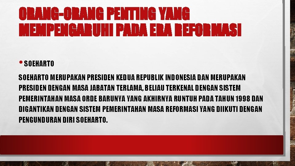 ORANG-ORANG PENTING YANG MEMPENGARUHI PADA ERA REFORMASI • SOEHARTO MERUPAKAN PRESIDEN KEDUA REPUBLIK INDONESIA ORANG-ORANG PENTING YANG MEMPENGARUHI PADA ERA REFORMASI • SOEHARTO MERUPAKAN PRESIDEN KEDUA REPUBLIK INDONESIA
