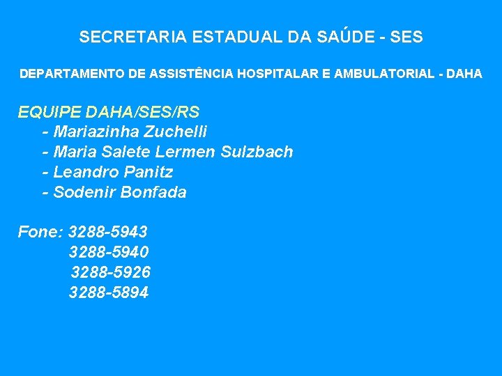 SECRETARIA ESTADUAL DA SAÚDE - SES DEPARTAMENTO DE ASSISTÊNCIA HOSPITALAR E AMBULATORIAL - DAHA